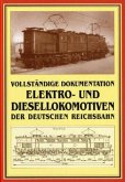Vollständige Dokumentation Elektro-, Diesellokomotiven und Triebwagen der Deutschen Reichsbahn