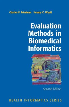 Evaluation Methods in Biomedical Informatics - Friedman, Charles P.;Wyatt, Jeremy