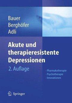 Akute und therapieresistente Depressionen - Bauer, Michael / Berghöfer, Anne / Adli, Mazda (Hgg.)