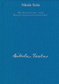 Wechselstrom und Hochfrequenztechnologie - Tesla, Nikola