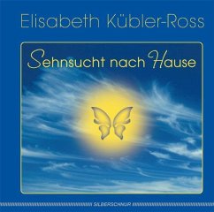 Sehnsucht nach Hause - Kübler-Ross, Elisabeth