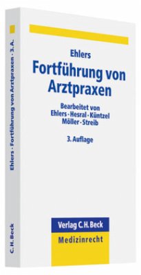 Fortführung von Arztpraxen - Ehlers, Alexander P. F. (Hrsg.). Sonstige Adaption von Streib, Juliane / Hesral, Harald / Möller, Karl-Heinz et al.