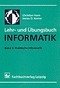 Praktische Informatik / Lehr- und Übungsbuch Informatik 3 - Fechner, Siegfried; Golla, Bernd; Hartmann, Uwe; Jaeger, Frank; Kerner, Immo O; Timmermann, Bettina; Würkert, Martin