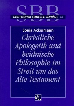 Christliche Apologetik und heidnische Philosophie im Streit um das Alte Testament - Ackermann, Sonja