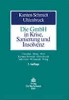 Die GmbH in Krise, Sanierung und Insolvenz - Schmidt, Karsten / Uhlenbruck, Wilhelm (Hgg.)