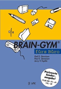 Brain-Gym fürs Büro. Sonderausgabe - Dennison, Gail E;Dennison, Paul E;Teplitz, Jerry V