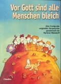 Vor Gott sind alle Menschen bleich Vor Gott sind alle Menschen bleich