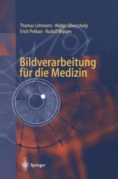 Bildverarbeitung für die Medizin - Lehmann, Thomas; Repges, Rudolf; Pelikan, Erich; Oberschelp, Walter