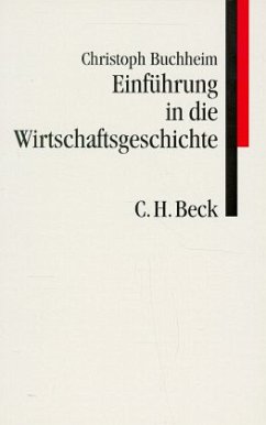 Einführung in die Wirtschaftsgeschichte - Buchheim, Christoph