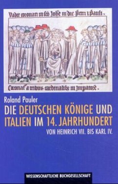 Die deutschen Könige und Italien im 14. Jahrhundert - Pauler, Roland