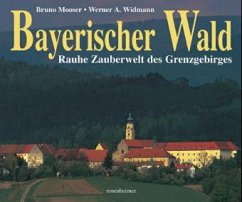 Bayerischer Wald - Mooser, Bruno; Widmann, Werner A.