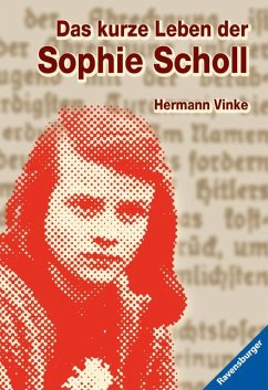 Das kurze Leben der Sophie Scholl - Vinke, Hermann