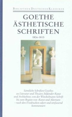 Ästhetische Schriften 1806-1815 / Sämtliche Werke, Briefe, Tagebücher und Gespräche 1. Abteilung: Sämtliche Werke, 19 - Goethe, Johann Wolfgang von