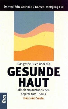 Das große Buch über die gesunde Haut - Gschnait, Fritz; Exel, Wolfgang