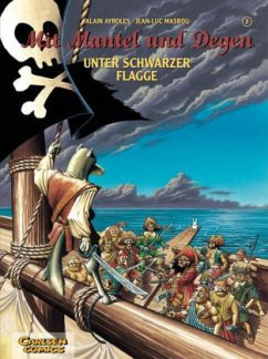 Unter schwarzer Flagge / Mit Mantel und Degen Bd.2 - Ayroles, Alain; Masbou, Jean-Luc