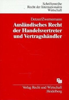 Ausländisches Recht der Handelsvertreter und Vertragshändler - Detzer, Klaus; Zwernemann, Dieter