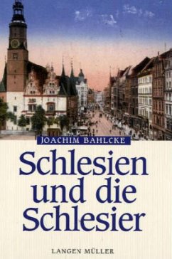 Schlesien und die Schlesier - Bahlcke, Joachim