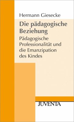 Die pädagogische Beziehung - Giesecke, Hermann