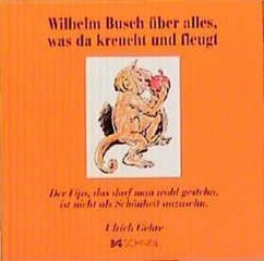 Wilhelm Busch über alles, was da kreucht und fleucht - Busch, Wilhelm