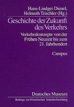 Geschichte der Zukunft des Verkehrs - Dienel, Hans-Liudger / Trischler, Helmuth (Hgg.)