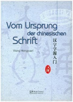 Vom Ursprung der Chinesischen Schrift - Wang Hongyuan