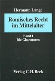 Römisches Recht im Mittelalter Bd. I: Die Glossatoren / Römisches Recht im Mittelalter Bd.1
