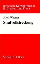 Strafvollstreckung - Wagner, Alois