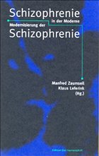 Schizophrenie der Moderne, Modernisierung der Schizophrenie - Zaumseil, Manfred / Leferink, Klaus (Hgg.)