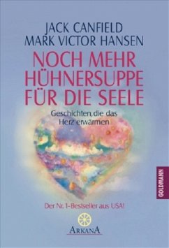 Noch mehr Hühnersuppe für die Seele - Canfield, Jack; Hansen, Mark V.