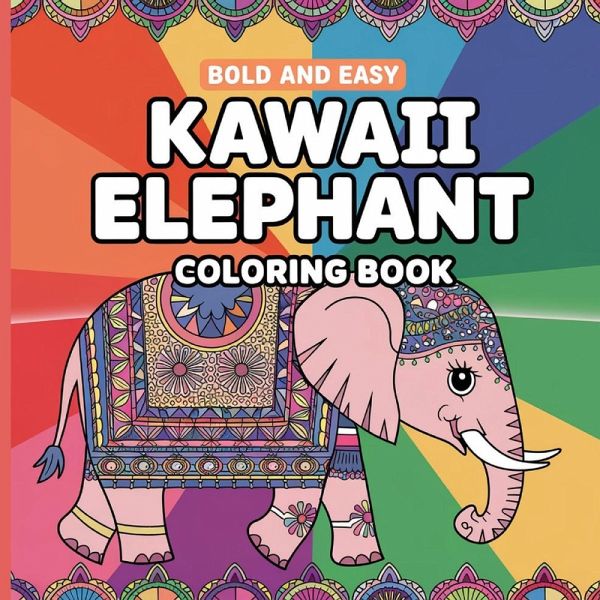Bold and Easy Kawai Elephant Coloring Book for Adults or Kids Bold and Easy Kawai Elephant Coloring Book for Adults or Kids