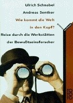 Wie kommt die Welt in den Kopf? - Schnabel, Ulrich; Sentker, Andreas