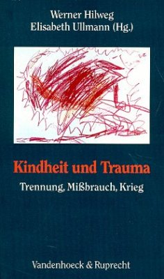 Kindheit und Trauma - Hilweg, Werner / Ullmann, Elisabeth (Hgg.)