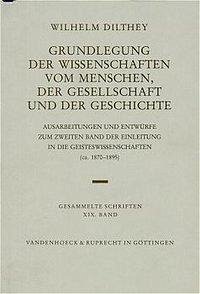 Grundlegung der Wissenschaften vom Menschen, der Gesellschaft und der Geschichte - Dilthey, Wilhelm