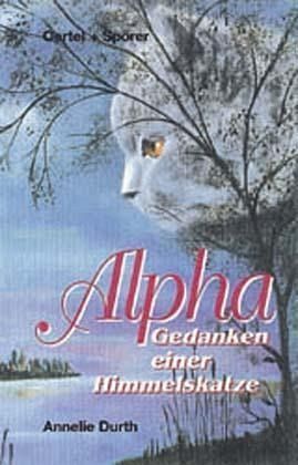 Alpha, Gedanken einer Himmelskatze Alpha, Gedanken einer Himmelskatze