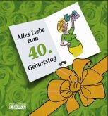 Alles Liebe zum 40. Geburtstag