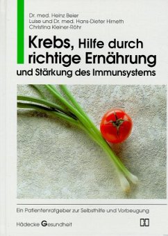 Krebs, Hilfe durch richtige Ernährung und Stärkung des Immunsystems - Beier, Heinz;Kleiner-Röhr, Christina;Hirneth, Hans-Dieter