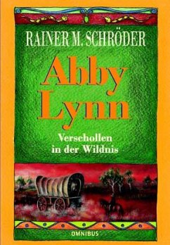 Verschollen in der Wildnis / Abby Lynn Bd.2 - Schröder, Rainer M.
