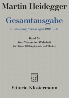 Vom Wesen der Wahrheit. Zu Platons Höhlengleichnis und Theätet (Wintersemester 1931/32) / Gesamtausgabe 2. Abteilung: Vorlesungen, 34 - Heidegger, Martin