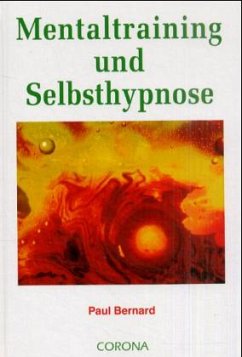 Mentaltraining und Selbsthypnose - Bernard, Paul