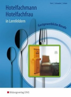 Gastgewerbliche Berufe: Hotelfachmann, Hotelfachfrau in Lernfeldern - Fürst, Werner;Schuler, Konrad;Schnauder, Erik