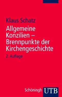Allgemeine Konzilien, Brennpunkte der Kirchengeschichte - Schatz, Klaus