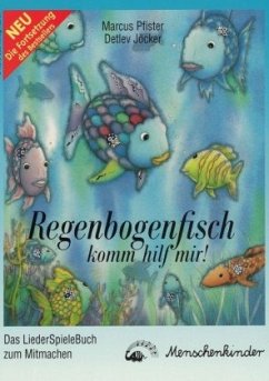 Regenbogenfisch, komm hilf mir!, Das LiederSpieleBuch zum Mitmachen - Pfister, Marcus;Jöcker, Detlev