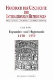 Expansion und Hegemonie / Handbuch der Geschichte der Internationalen Beziehungen Bd.1