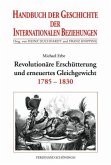 Revolutionäre Erschütterungen und erneutes Gleichgewicht / Handbuch der Geschichte der Internationalen Beziehungen Bd.5