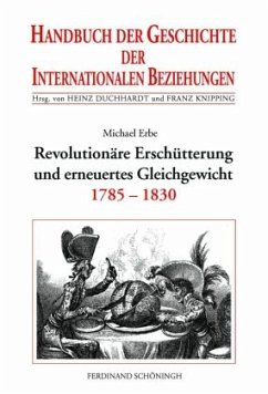 Revolutionäre Erschütterungen und erneutes Gleichgewicht / Handbuch der Geschichte der Internationalen Beziehungen Bd.5 - Erbe, Michael