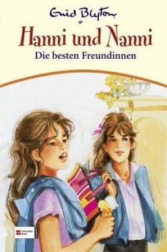 Die besten Freundinnen / Hanni und Nanni Bd.18 - Blyton, Enid
