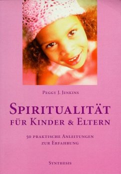 Spiritualität für Kinder und Eltern - Jenkins, Peggy J.