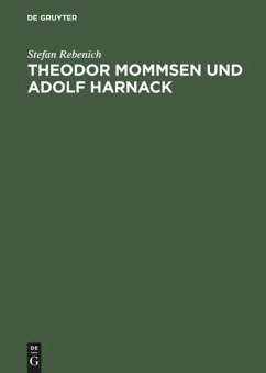 Theodor Mommsen und Adolf Harnack - Rebenich, Stefan