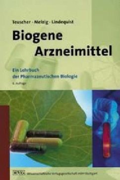 Biogene Arzneimittel - Teuscher, Eberhard; Melzig, Matthias F.; Lindequist, Ulrike
