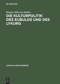 Die Kulturpolitik des Eubulos und des Lykurg - Hintzen-Bohlen, Brigitte